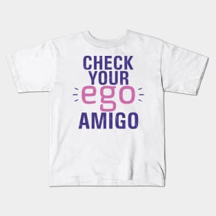 Check you Ego, Amigo Kids T-Shirt